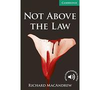 Not Above the Law Level 3 (Cambridge English Readers)