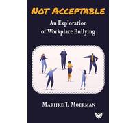 Not Acceptable: An Exploration of Workplace Bullying