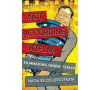 Not According to Plan: Filmmaking under Stalin
