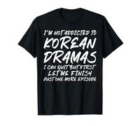 Not Addicted to Korean Dramas K-Drama Merch South Korea T-Shirt