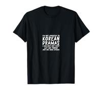 Not Addicted to Korean Dramas K-Drama Merch South Korea T-Shirt