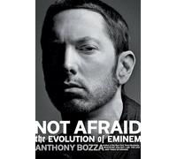 Not Afraid: The Evolution of Eminem