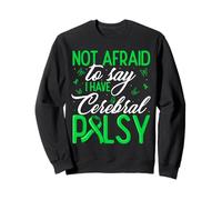 Not Afraid to Say I Have Cerebral Palsy CP Fighter Warrior Sweatshirt