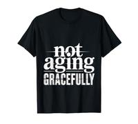 Not Aging Gracefully Senior Older Sarcasm - Value Graphic T-Shirt