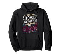 Not Alcoholic Just Many Reasons To Celebrate Pullover Hoodie