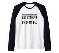 Not All Angels are in Heaven. for Example, I'm in My Bed Raglan Baseball Tee