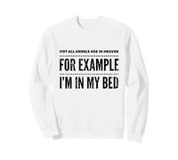 Not All Angels Are In Heaven. For Example, I'm in My Bed Sweatshirt