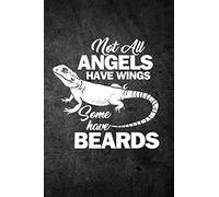 Not All Angels Have Wings Some Have Beards: Funny Reptile Journal For Bearded Dragon Pet Owners: Blank Lined Notebook For Herping To Write Notes & Writing