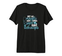 Not All Angels Have Wings Some Have Stethoscopes Premium T-Shirt
