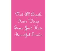 Not All Angels Have Wings Some Just Have Beautiful Smiles