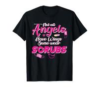 Not all Angels Have Wings Some Wear Scrubs BSN RNs Wear Pink T-Shirt