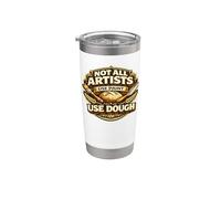 Not All Artists Use Sourdough Bread Baking Pun Baker Stainless Steel Insulated Tumbler