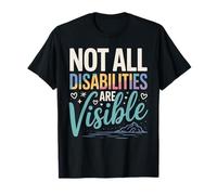 Not All Disabilities are Visible Awareness T-Shirt