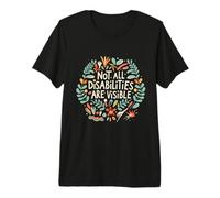 Not All Disabilities are Visible Floral Invisible Illness Premium T-Shirt