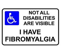 Not all disabilities are visible - I have fibromyalgia safety sticker - Face adhesive reverse window sticker 150mm x 100mm