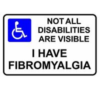 Not all disabilities are visible - I have fibromyalgia safety sticker - Self adhesive vinyl 200mm x 150mm