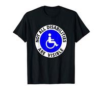 Not All Disabilities Are Visible T-Shirt