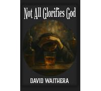 Not All Glorifies God