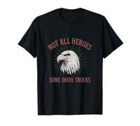 Not All Heroes Drive Trucks Eagle Red White Design T-Shirt