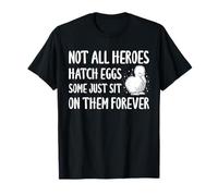Not All Heroes Hatch Eggs Silkie Chicken T-Shirt