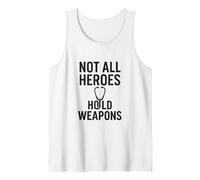 Not All Heroes Hold Weapons. Nurse Life, Real Strength. Tank Top