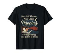 Not All Heroes Nap - Saving Energy Sleep Graphic T-Shirt