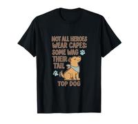 Not All Heroes Wag Their Tail Dog Mom Dad Novelty T-Shirt