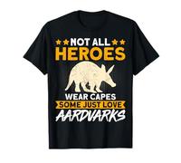Not All Heroes Wear Capes - Aardvark Armadillo Lover Gifts T-Shirt
