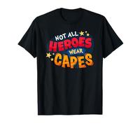 Not All Heroes Wear Capes Dad Mom Nurse Doctor Mens Womens T-Shirt