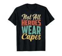"Not All Heroes Wear Capes" Design T-Shirt