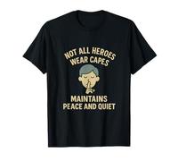 Not All Heroes Wear Capes Maintains Peace Quiet T-Shirt
