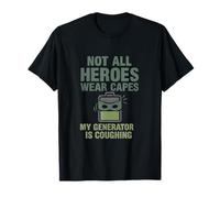 Not All Heroes Wear Capes My Generator is Coughing T-Shirt