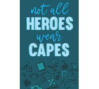 not all heroes wear capes: notebook | blank lined journal | 110 page ruled paper book | journal for writing, drawing, diary, travel, sketches, ... gift idea for doctors & nurses | matte cover