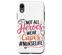 Not All Heroes Wear Capes Nurse Life Case for iPhone XR