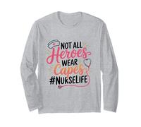 Not All Heroes Wear Capes Nurse Life Long Sleeve T-Shirt