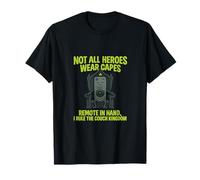 Not All Heroes Wear Capes Remote Control Couch Kingdom T-Shirt