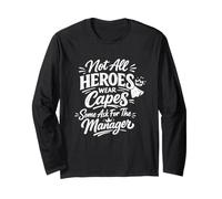 Not All Heroes Wear Capes Some Ask for The Manager Funny Long Sleeve T-Shirt