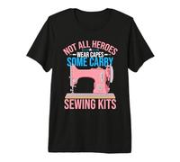 Not All Heroes wear Capes Some Carry Sewing Kits Tailor Premium T-Shirt