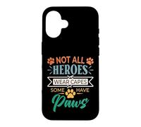 Not All Heroes Wear Capes Some Have Paws Rescue Animal Lover Case for iPhone 16