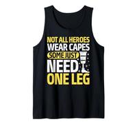 Not All Heroes Wear Capes Some Just Need One Leg Amputee Tank Top