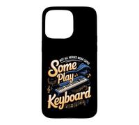 Not All Heroes Wear Capes Some Play Keys Piano Pianist Music Case for iPhone 15 Pro Max