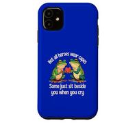 Not All Heroes Wear Capes Some Sit Beside You When You Cry Case for iPhone 11