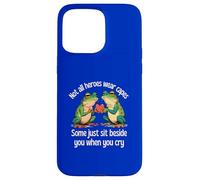 Not All Heroes Wear Capes Some Sit Beside You When You Cry Case for iPhone 15 Pro Max