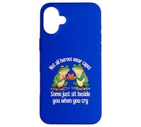 Not All Heroes Wear Capes Some Sit Beside You When You Cry Case for iPhone 16 Plus