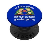 Not All Heroes Wear Capes Some Sit Beside You When You Cry PopSockets Adhesive PopGrip