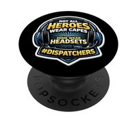 Not All Heroes Wear Capes Some Wear Headsets 911 Dispatcher PopSockets Adhesive PopGrip