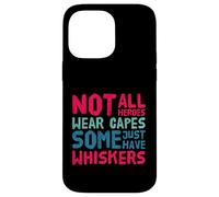 Not all heroes wear capes, some wear whiskers cute cat lover Case for iPhone 14 Pro Max