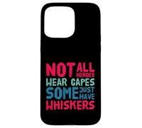 Not all heroes wear capes, some wear whiskers cute cat lover Case for iPhone 15 Pro Max