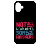 Not all heroes wear capes, some wear whiskers cute cat lover Case for iPhone 16 Plus