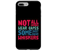 Not all heroes wear capes, some wear whiskers cute cat lover Case for iPhone 7 Plus/8 Plus